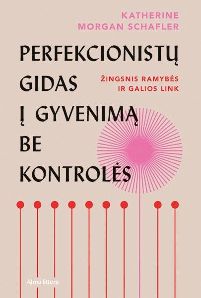 Schafler K.M. Perfekcionistų gidas į gyvenimą be kontrolės
