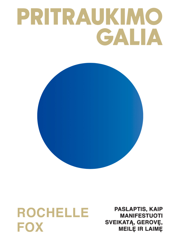 Fos R. Pritraukimo galia. Paslaptis, kaip manifestuoti sveikatą,