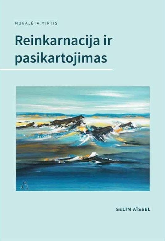 Aïssel S. Reinkarnacija ir pasikartojimas. Nugalėta mirtis