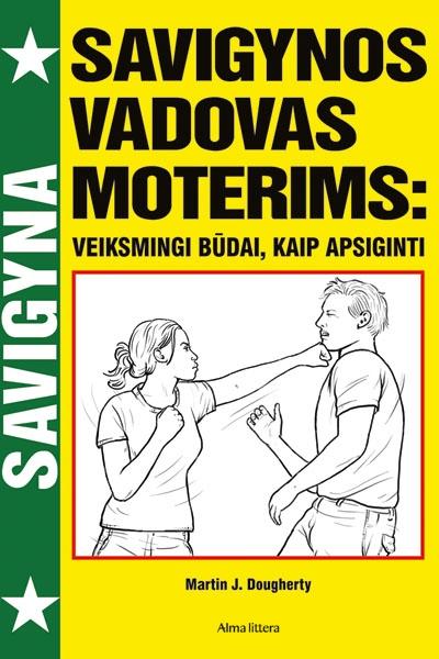 Dougherty M.J. Savigynos vadovas moterims: veiksmingi būdai, kaip apsiginti