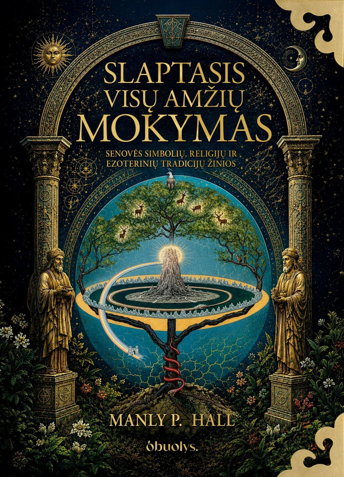 Palmer Hall M. Slaptasis visų amžių mokymas. Senovės simbolių, religijų ir ezoterinių tradicijų žinios