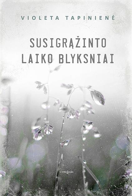 Tapinienė V. Susigrąžinto laiko blyksniai
