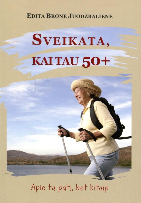 Juodžbalienė E.B. Sveikata kai tau 50+: apie tą patį, bet kitaip