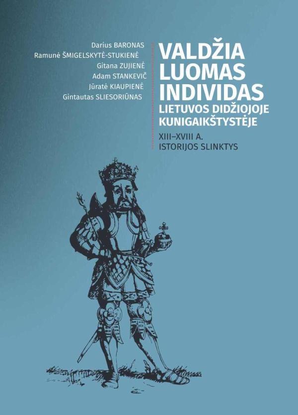 Baronas D. ir kt. Valdžia, luomas, individas Lietuvos Didžiojoje Kunigaikštystėje. XIII–XVIII a. istorijos slinktys