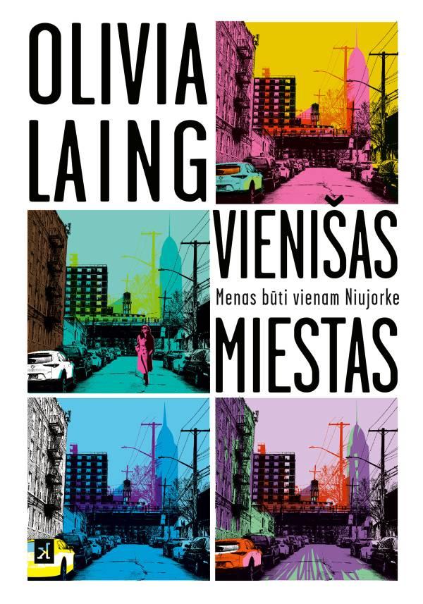 Laing O. Vienišas miestas: menas būti vienam Niujorke