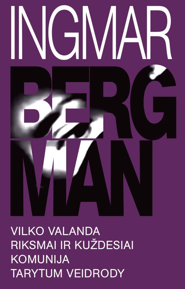 Bergman I. Vilko valanda. Riksmai ir kuždesiai. Komunija. Tarytum veidrody