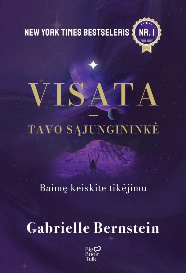 Bernstein G. Visata – tavo sąjungininkė. Baimę keiskite tikėjimu