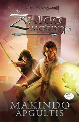 Flanagan J. Žvalgo mokinys 6. Makindo apgultis