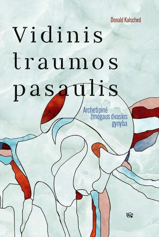Kalsched D. Vidinis traumos pasaulis: archetipinė žmogaus dvasios gynyba . Naujas leidimas