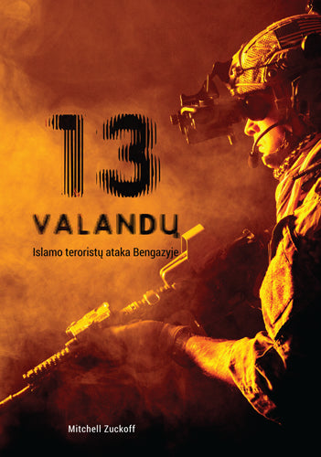 Zuckoff M. 13 valandų. Islamo teroristų ataka Bengazyje