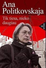 Peterson B. Ana Politkovskaja. Tik tiesa, nieko daugiau