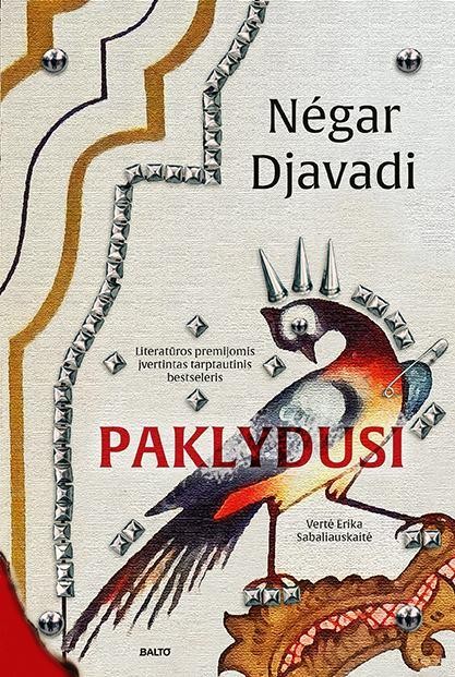 Djavadi N. Paklydusi. Literatūrinėmis premijomis įvertintame šiuolaikinės Šecherazados pasakojime Rytai susitinka Vakarus