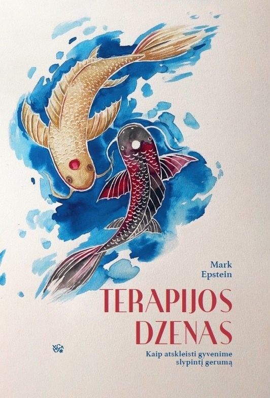 Epstein M. Terapijos dzenas: kaip atskleisti gyvenime slypintį gerumą