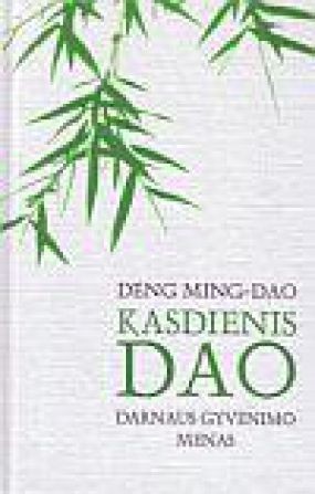 Ming-Dao D. Kasdienis Dao: darnaus gyvenimo menas