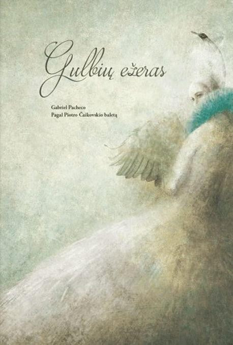 Pacheco G. Gulbių ežeras: pagal P. Čaikovskio „Gulbių ežeras“