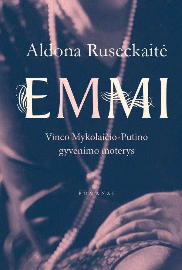 Ruseckaitė A. EMMI: Vinco Mykolaičio-Putino gyvenimo moterys