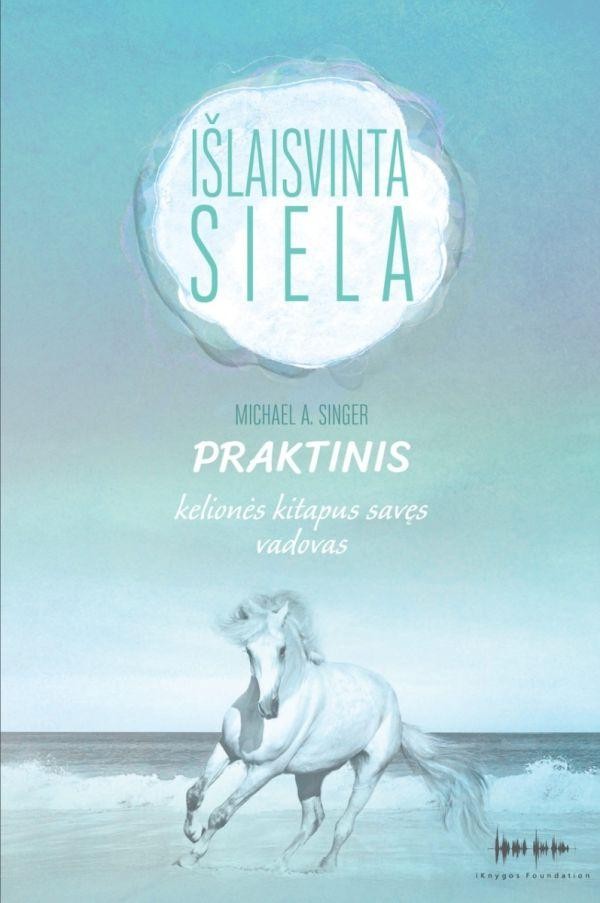 Singer M.A. Išlaisvinta siela. Praktinis kitapus savęs vadovas
