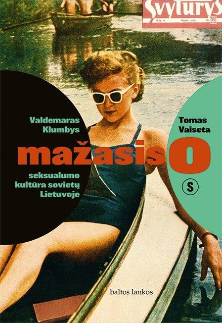 Klumbys V. Vaiseta T. Mažasis o: seksualumo kultūra sovietų Lietuvoj