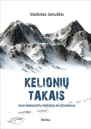Januškis V. Kelionių takais: nuo snieguotų viršūnių iki džiunglių