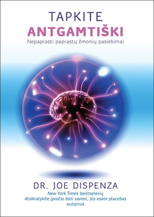 Dispenza J. Tapkite antgamtiški