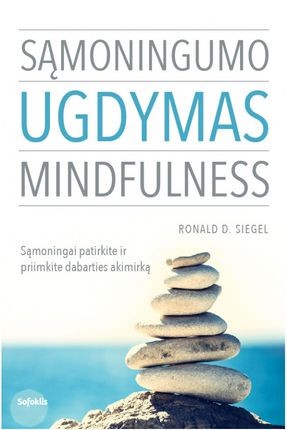 Siegel R.D. Sąmoningumo ugdymas. Mindfulness