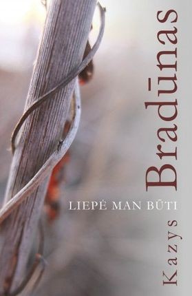 Bradūnas K. Liepė man būti
