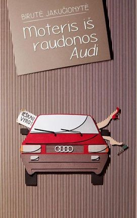 Jakučionytė B. Moteris iš raudonos Audi