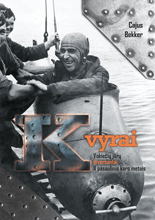 Bekker C. K vyrai. Vokiečių jūrų diversantai II pasaulinio karo metais