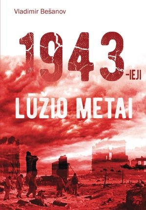Bešanov V. 1943-ieji. Lūžio metai