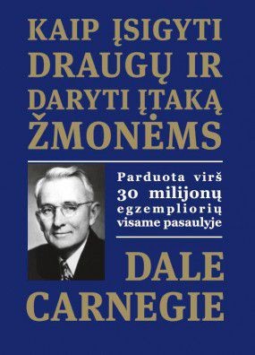 Carnegie D. Kaip įsigyti draugų ir daryti įtaką žmonėms
