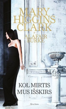 Higgins Clark M. Burke A. Kol mirtis mus išskirs
