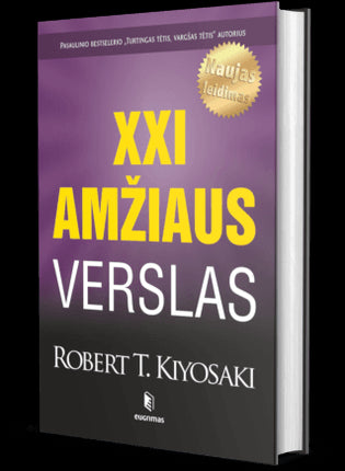 Kiyosaki R.T. XXI amžiaus verslas