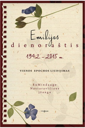 Emilijos dienoraštis: 1942–2015 m. Vienos epochos liudijimas