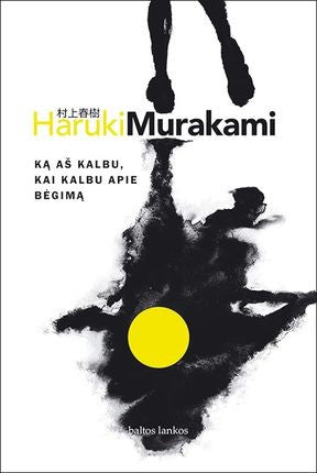 Murakami H. Ką aš kalbu, kai kalbu apie bėgimą