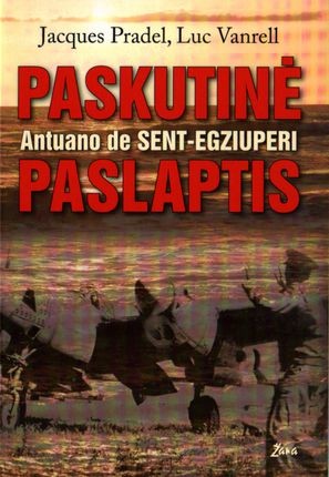 Pradel J. Vanrell L. Paskutinė Antuano de Sent-Egziuperi paslaptis
