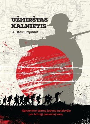 Urquhart A. Užmirštas kalnietis. Išgyvenimo drama japonų nelaisvėje per Antrąjį pasaulinį karą