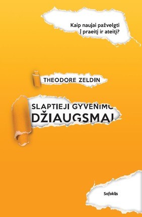 Zeldinas T. Slaptieji gyvenimo džiaugsmai