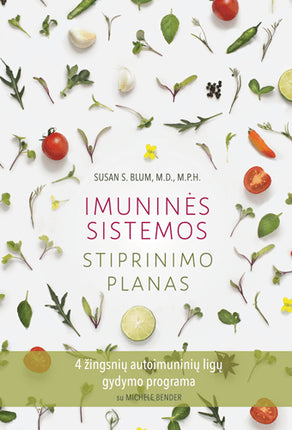 Dr. Blum S.S. Bender M. Imuninės sistemos stiprinimo planas: 4 žingsnių autoimuninių ligų gydymo programa