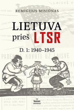 Misiūnas R. Lietuva prieš LTSR. D.1: 1940-1945