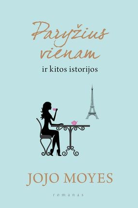 Moyes J. Paryžius vienam ir kitos istorijos