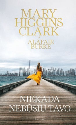 Higgins Clark M. Burke A. Niekada nebūsiu tavo