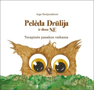 Narijauskienė I. Pelėda Drūlija ir diena Ne: terapinės pasakos vaikams