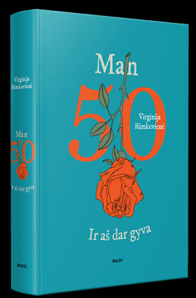 Rimkuvienė V. Man 50. Ir aš dar gyva