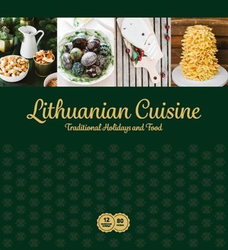 Dmuchovska D, Klimka L. Lithuanian Cuisine. Traditional Holidays and Food
