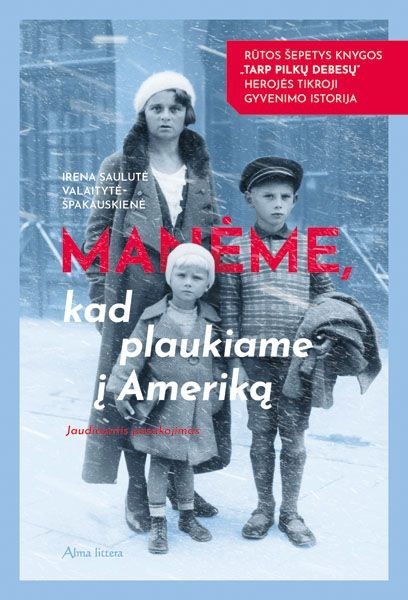 Valaitytė-Špakauskienė I.S. Manėme, kad plaukiame į Ameriką