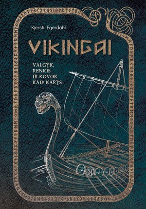 Egerdahl K. Vikingai: valgyk, renkis ir kovok kaip karys