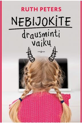 Peters R. Nebijokite drausminti vaikų