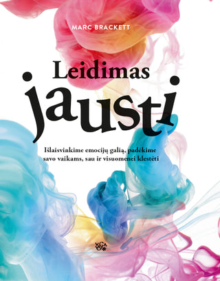Brackett M. Leidimas jausti: išlaisvinkime emocijų galią, padėkime savo vaikams, sau ir visuomenei klestėti