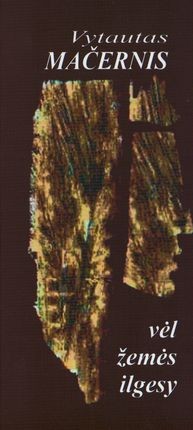 Mačernis V. Vėl žemės ilgesy