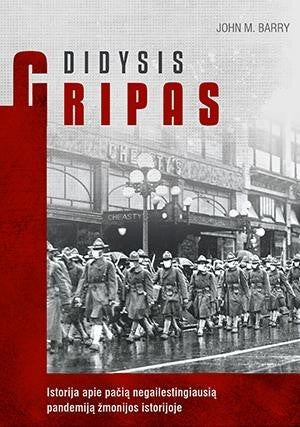 Barry J.M. Didysis gripas. Istorija apie pačią negailestingiausią pandemiją žmonijos istorijoje